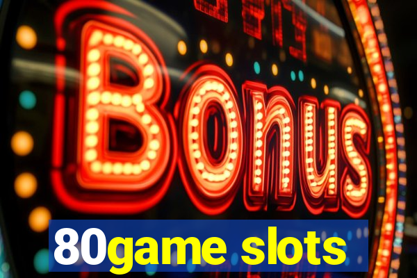 80game slots